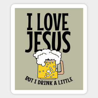 I love Jesus, But I drink A little Magnet